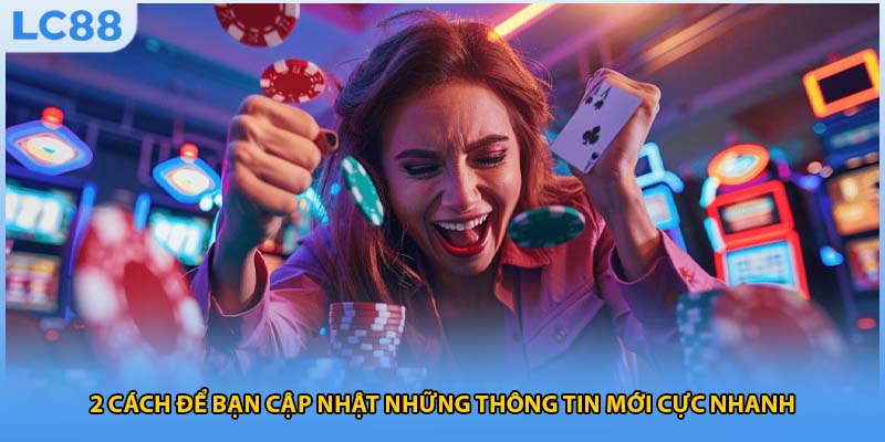 2 cách để bạn cập nhật những thông tin mới cực nhanh