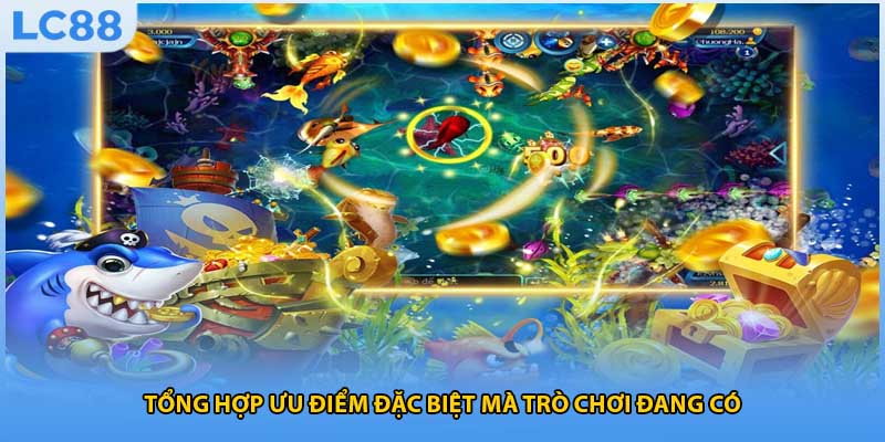 Tổng hợp ưu điểm đặc biệt mà trò chơi đang có