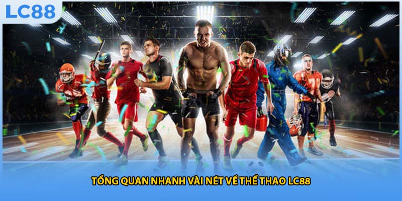 Tổng quan nhanh vài nét về thể thao LC88