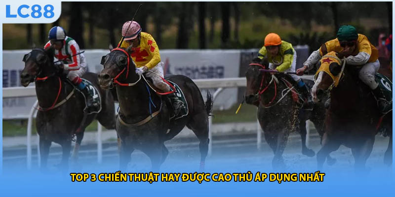 Top 3 chiến thuật hay được cao thủ áp dụng nhất